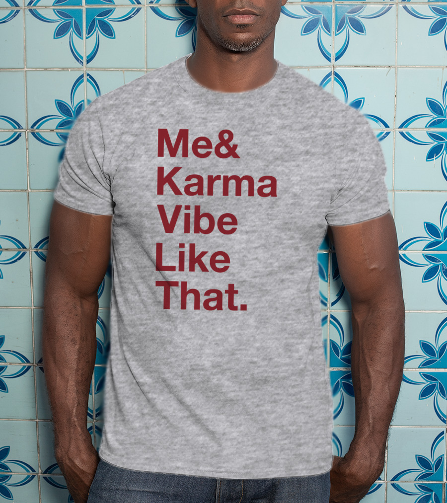 Me And Karma Vibe Like That Text T-Shirt