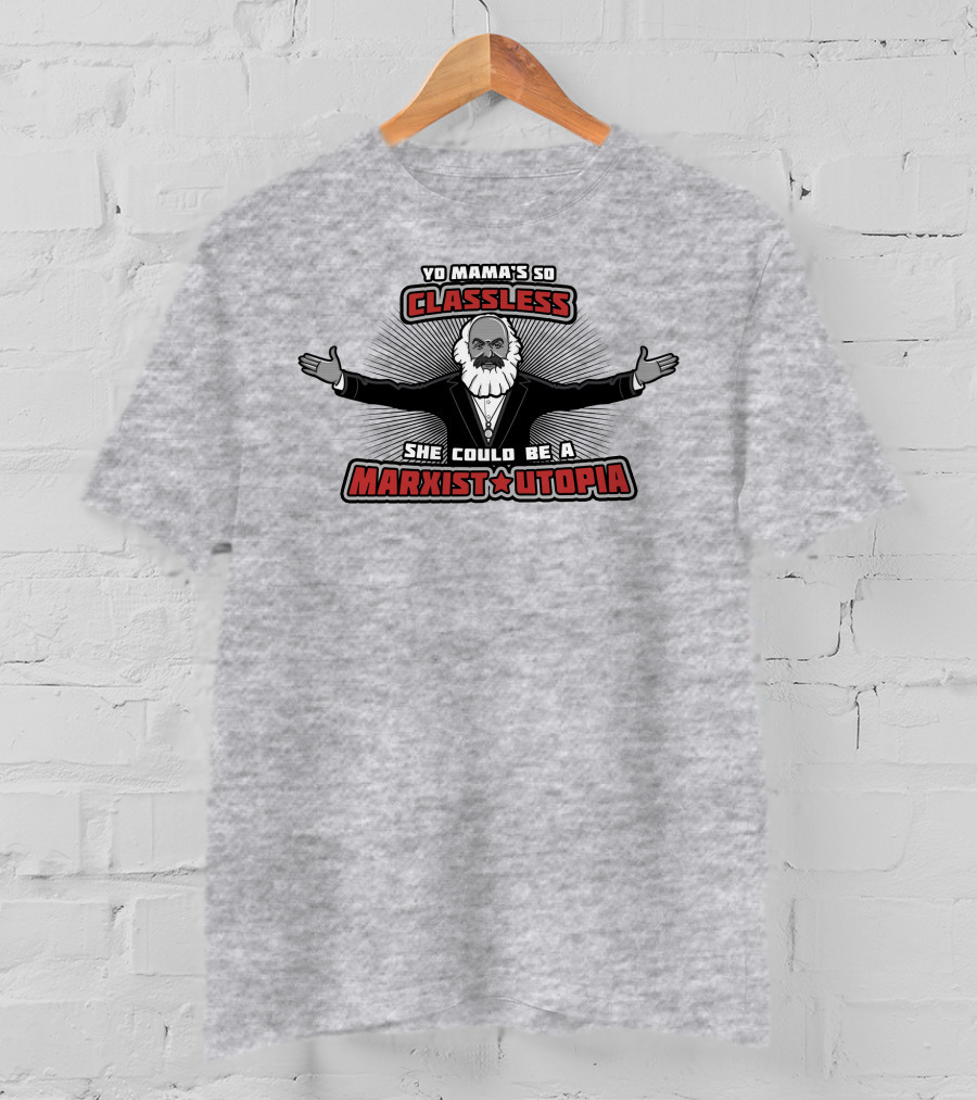 Yo Mama's So Classless She Could Be A Marxist Utopia Karl Marx Cartoon T-Shirt