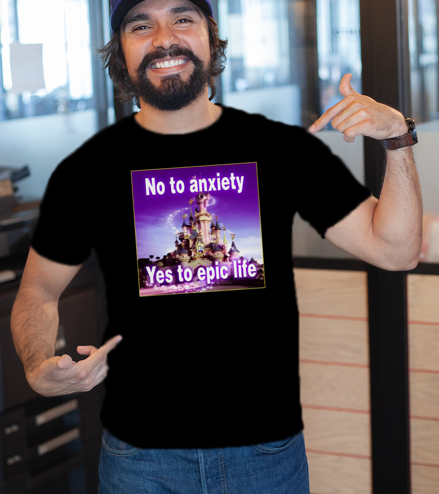 No To Anxiety Yes To Epic Life Magical Castle Fantasy Realm T-Shirt