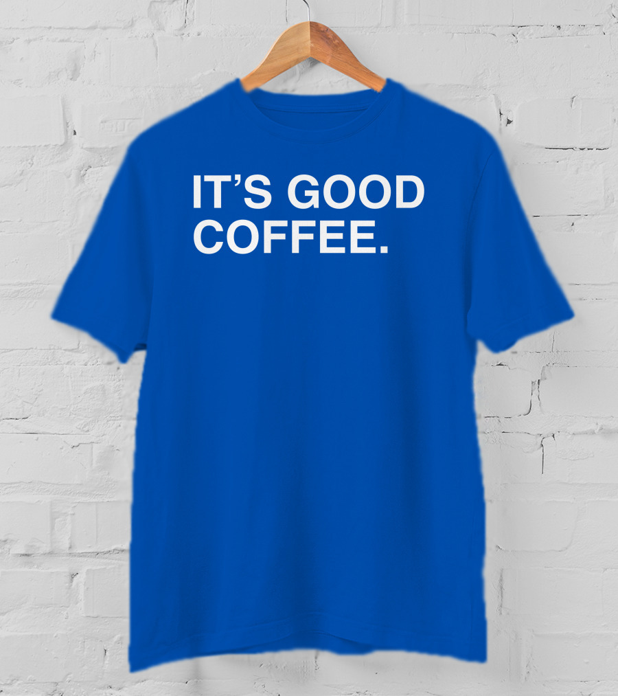 It's Good Coffee Big Cat T-Shirt