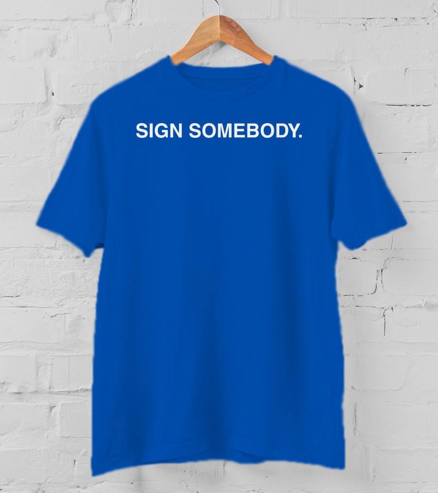 Brett Sign Somebody Sign Somebody T-Shirt