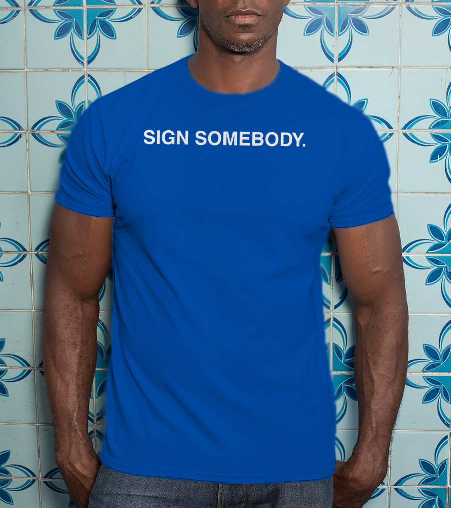 Brett Sign Somebody Sign Somebody T-Shirt