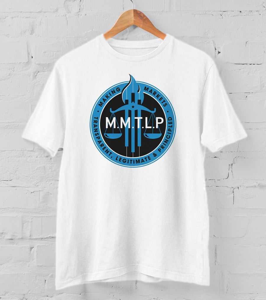 M.M.T.L.P Making Markets Transparent Legitimate Principled T-Shirt
