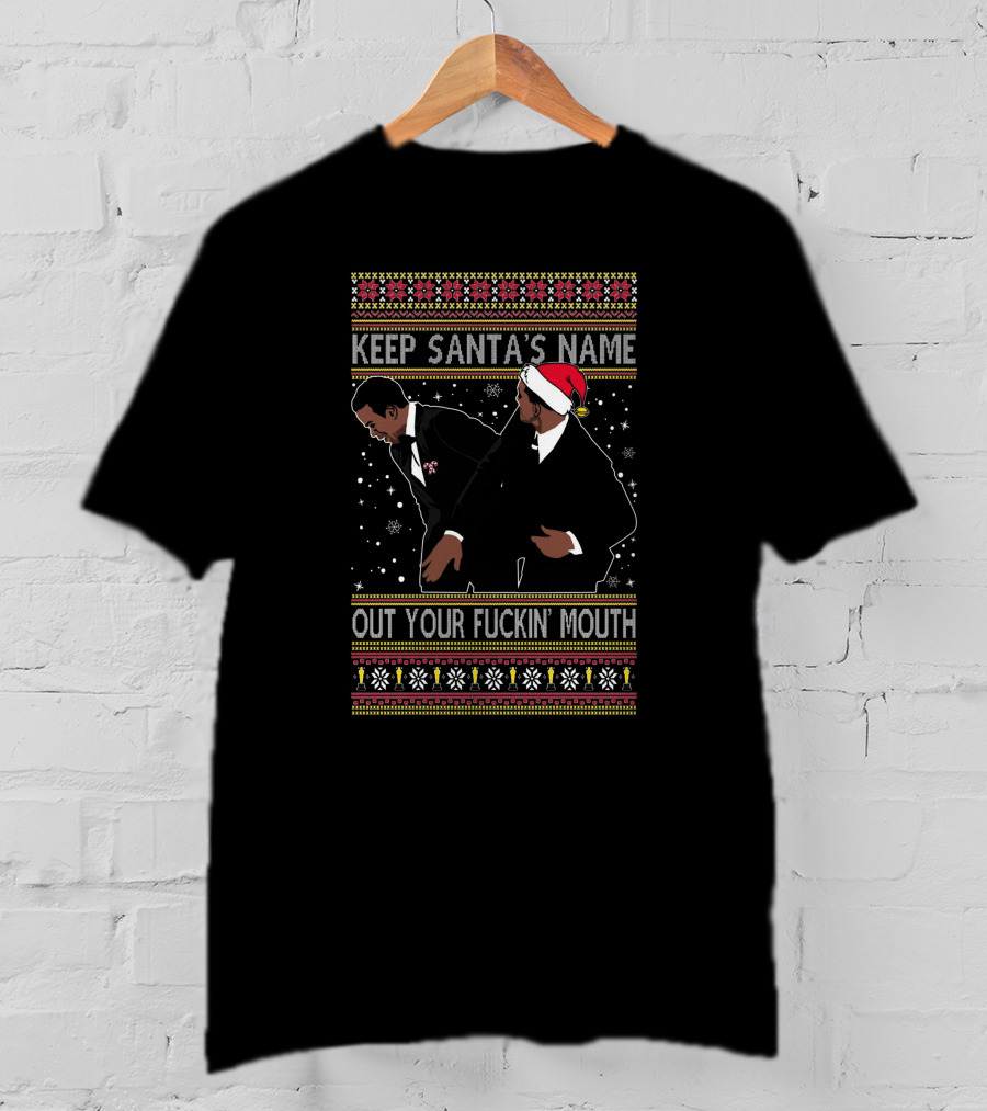 Keep Santa's Name Out Your Fuckin' Mouth Ugly Christmas Sweater Slap Meme T-Shirt