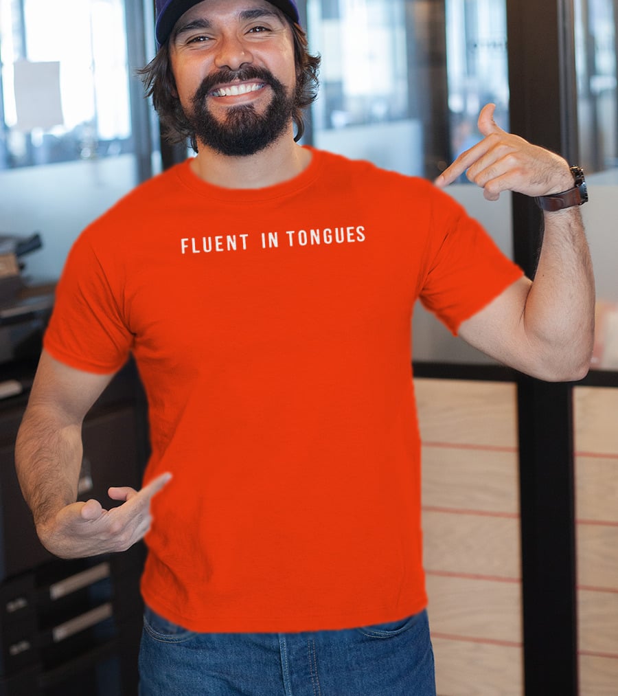 Fluent In Tongues Speaking Multilingual Communication T-Shirt