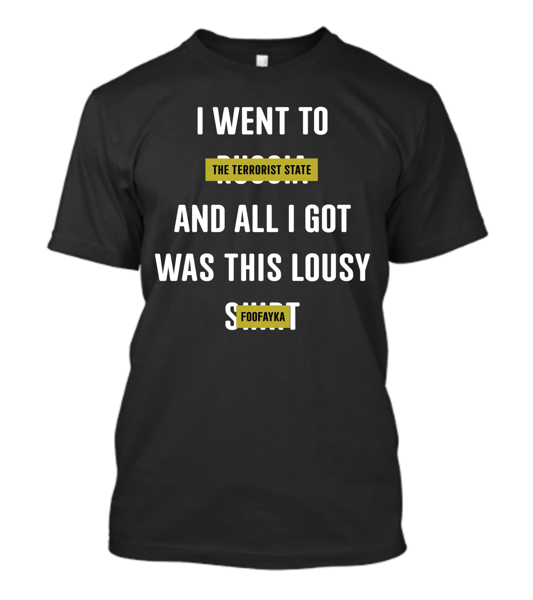 I Went To The Terrorist State Russia And All I Got Was This Lousy Foofayka T-Shirt