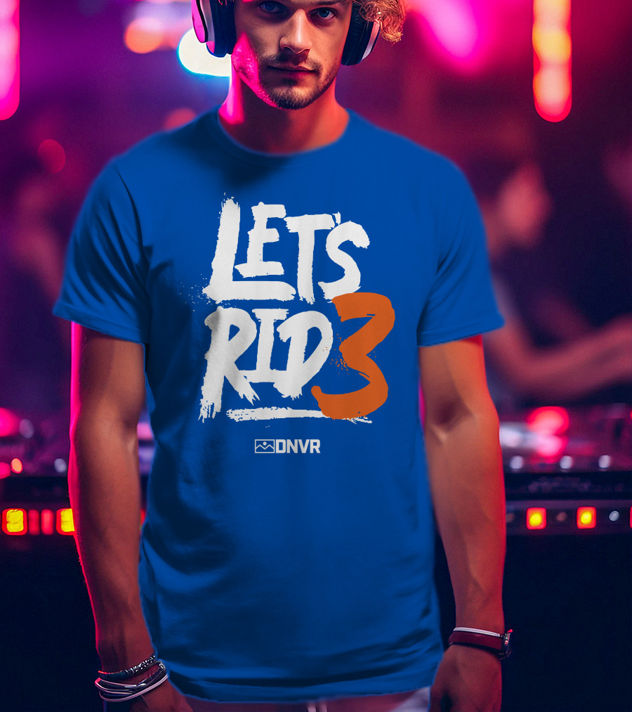 Denver Broncos Lets Ride 3 T-Shirt