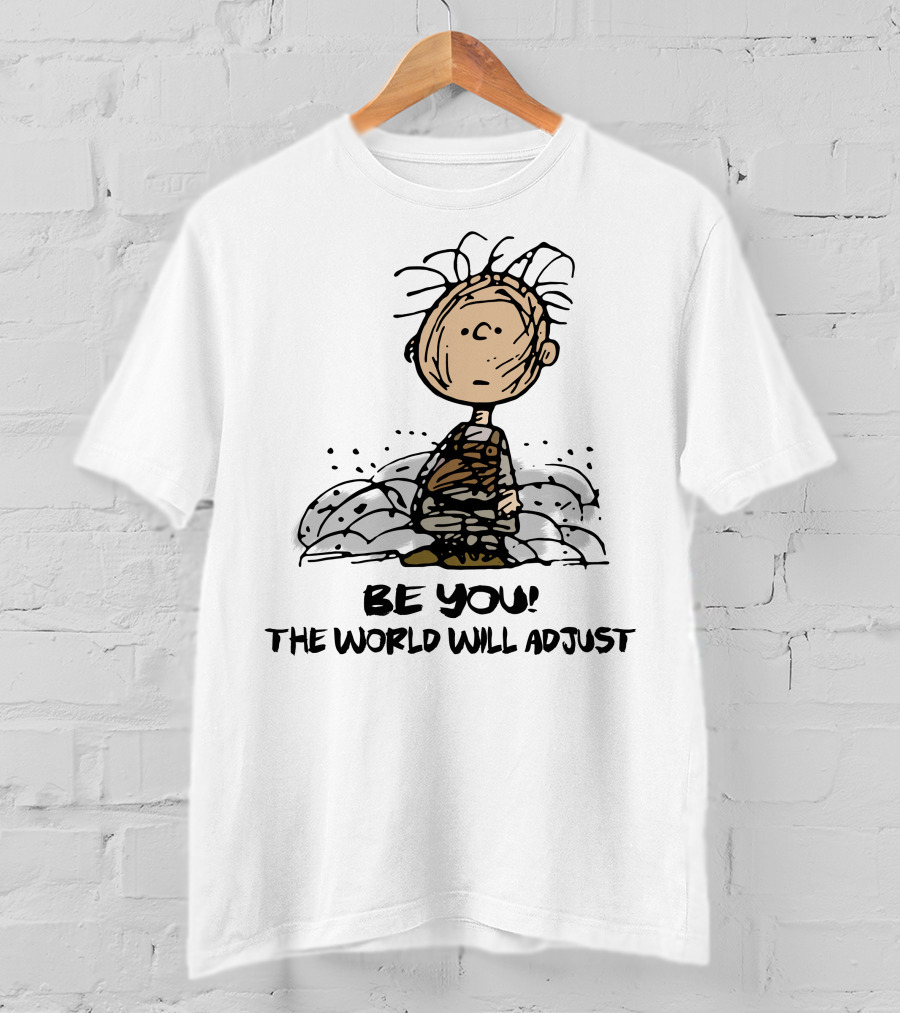 Be You The World Will Adjust Dirty Charlie Brown Peanuts Inspired T-Shirt