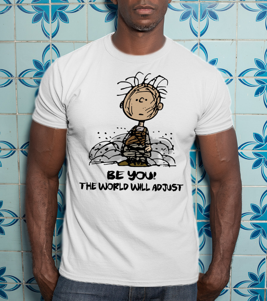 Be You The World Will Adjust Dirty Charlie Brown Peanuts Inspired T-Shirt