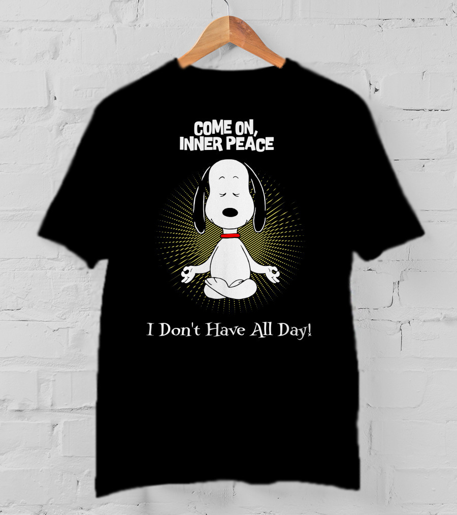 Come On Inner Peace I Don't Have All Day Snoopy Meditation T-Shirt
