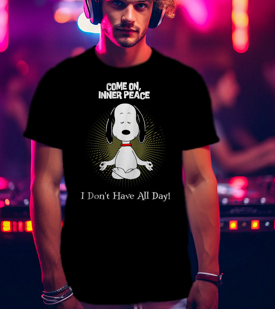 Come On Inner Peace I Don't Have All Day Snoopy Meditation T-Shirt