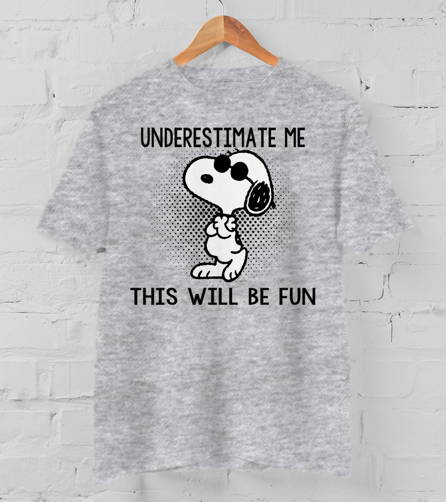 Underestimate Me This Will Be Fun Snoopy Peanuts T-Shirt