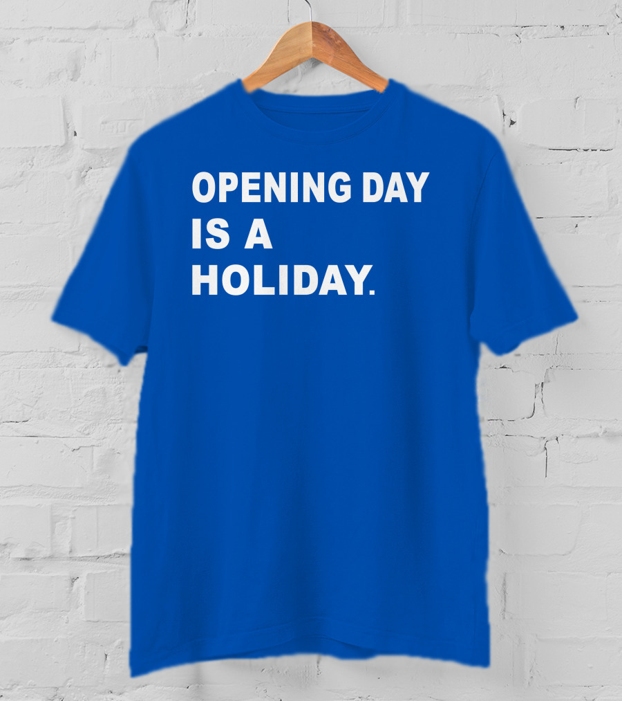Danny Rockett Opening Day Is A Holiday Obvious T-Shirt