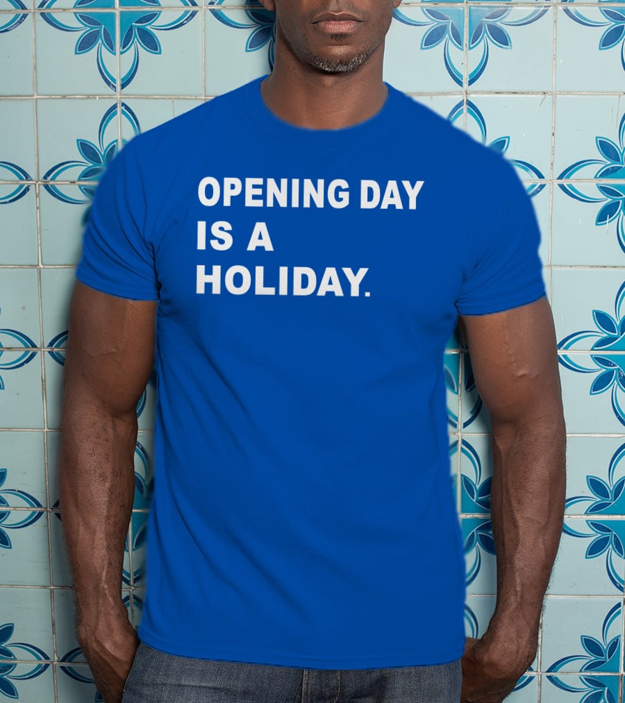 Danny Rockett Opening Day Is A Holiday Obvious T-Shirt
