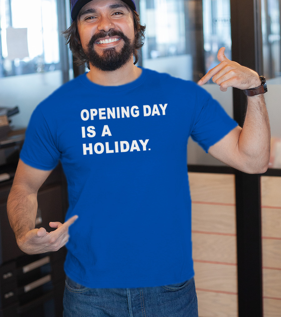 Danny Rockett Opening Day Is A Holiday Obvious T-Shirt