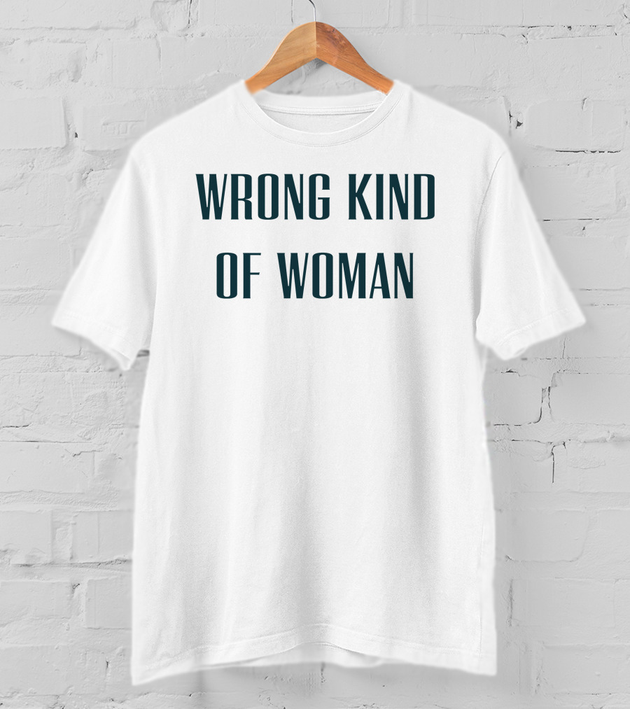 WRONG KIND OF WOMAN Caroline Di Russo T-Shirt