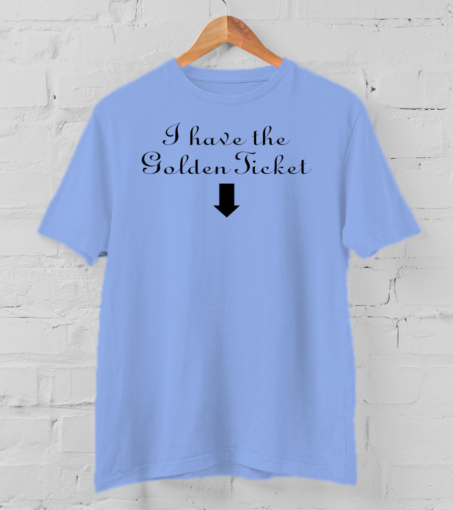 I Have The Golden Ticket Arrow T-Shirt