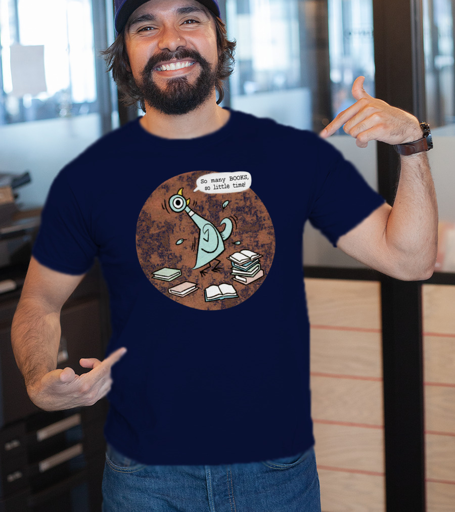 Meganrecords The Pigeon So Many Books So Little Time Outofprint Shop T-Shirt