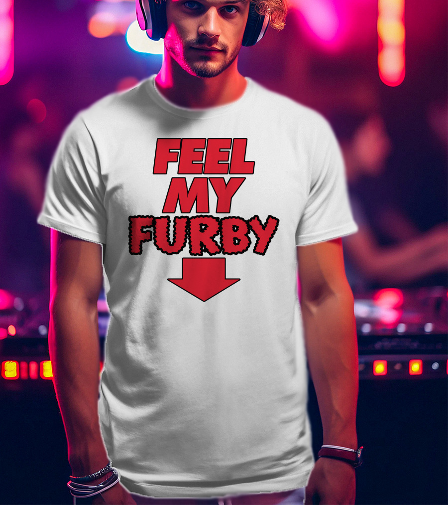 Feel My Furby Red Text With Downward Arrow T-Shirt