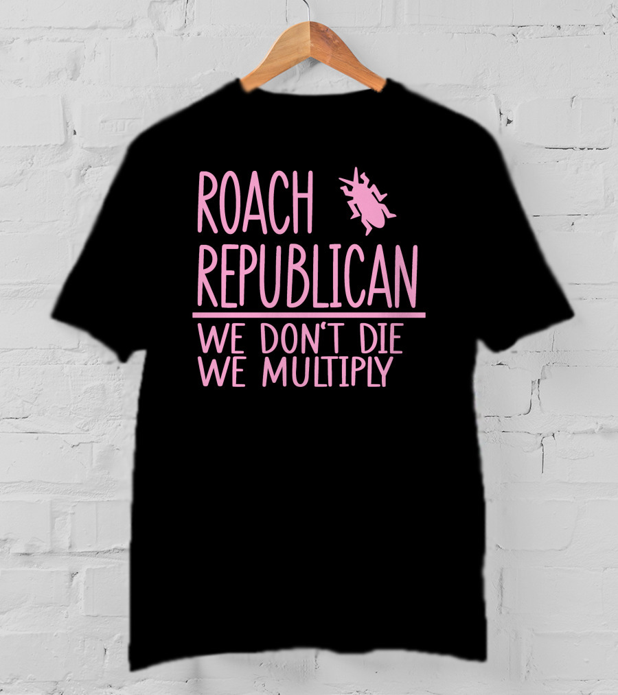 Roach Republican We Don't Die We Multiply Pink Insect T-Shirt