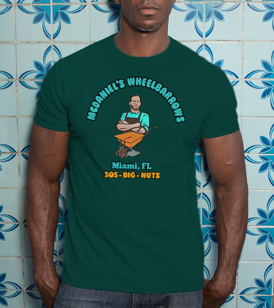 Mcdaniel's Wheelbarrows Miami FL 305 Big Nuts T-Shirt
