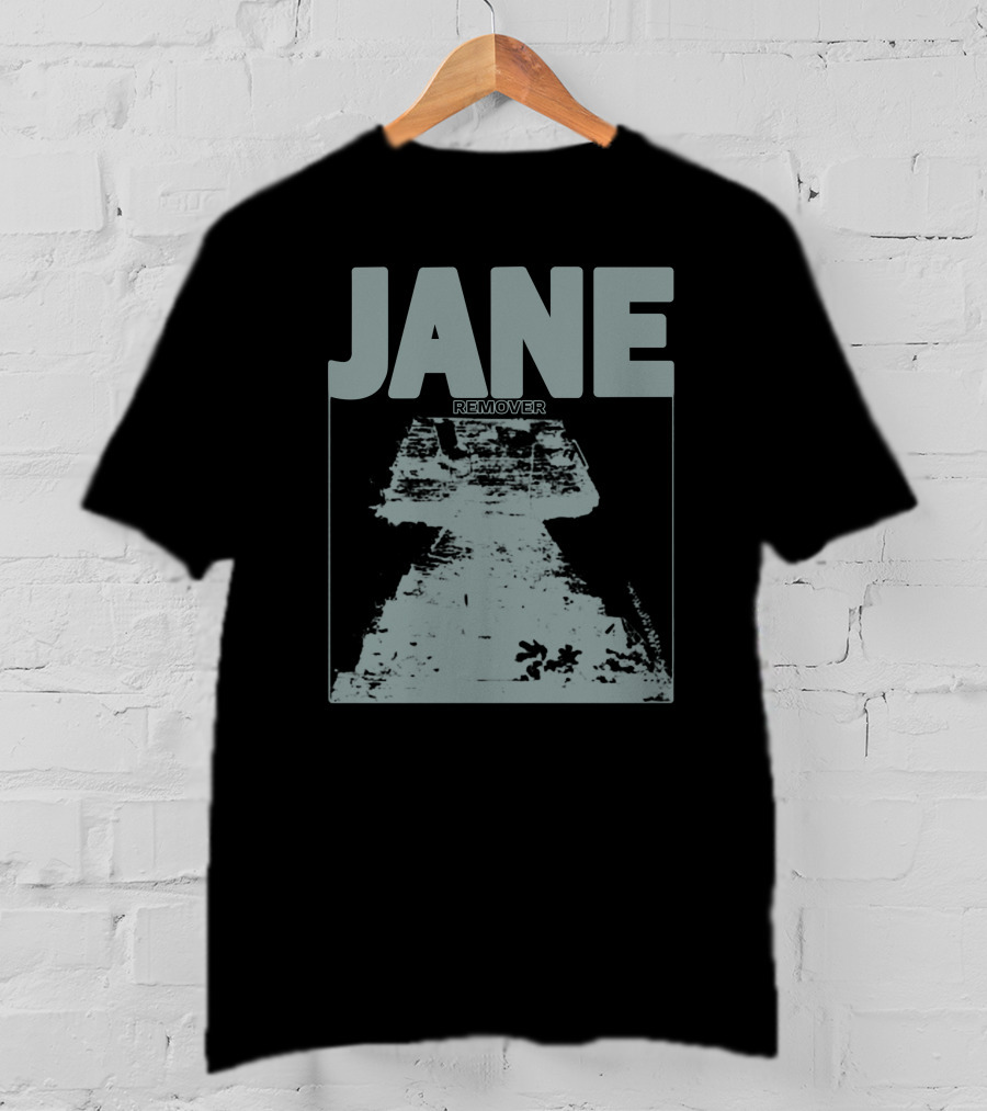 JANE REMOVER T-Shirt
