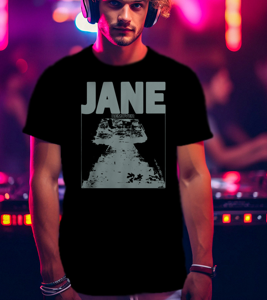 JANE REMOVER T-Shirt