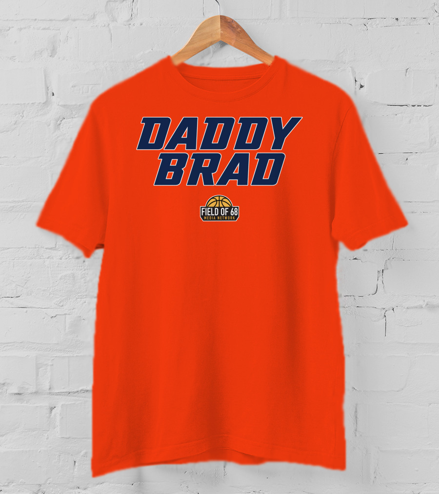 Daddy Brad Field Of 68 Media Network Basketball T-Shirt