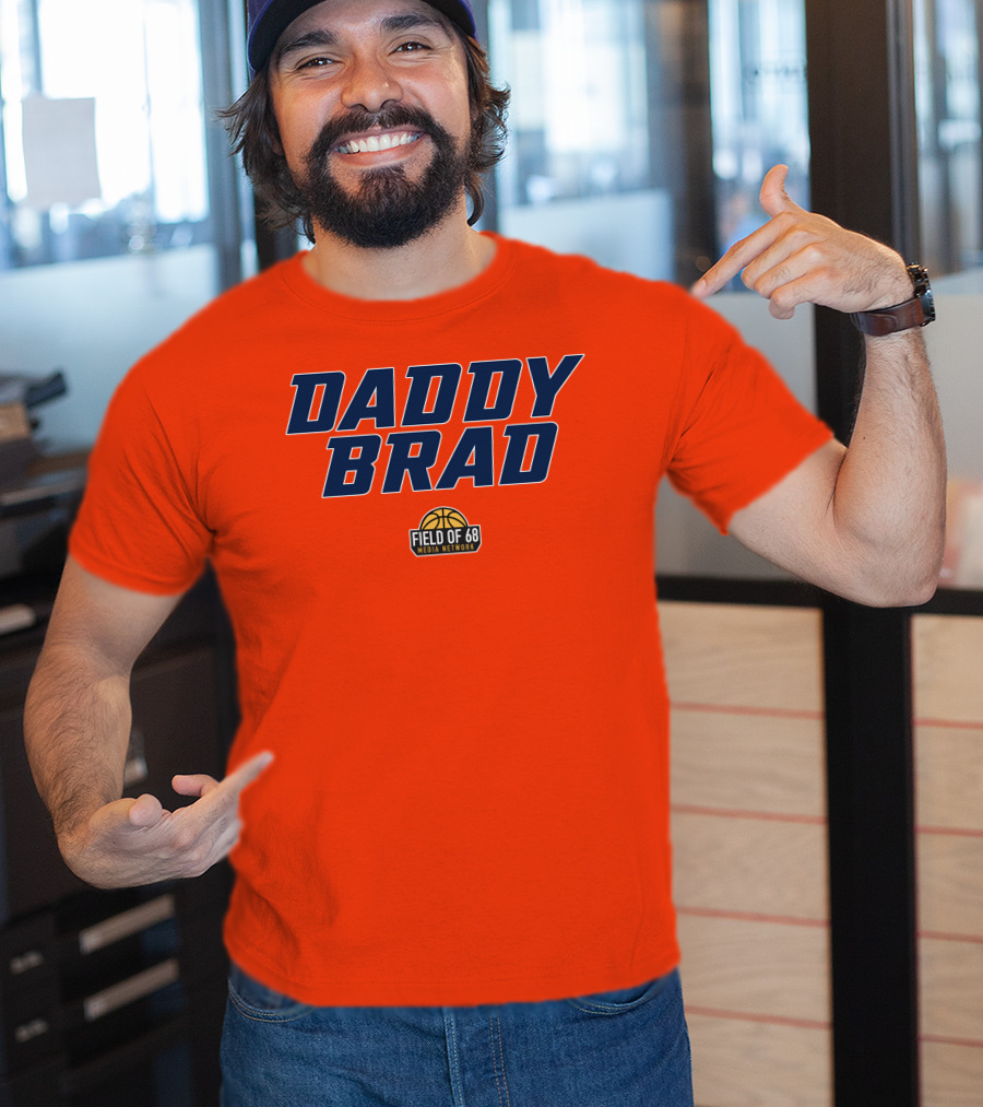 Daddy Brad Field Of 68 Media Network Basketball T-Shirt