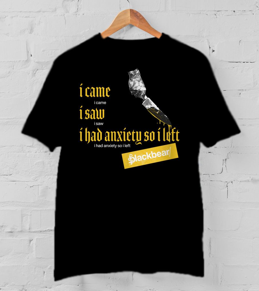 I Came I Saw I Had Anxiety So I Left Blackbear Yellow Text Dagger T-Shirt
