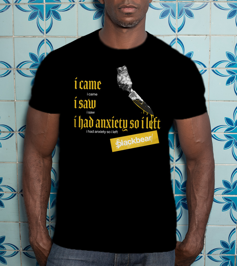 I Came I Saw I Had Anxiety So I Left Blackbear Yellow Text Dagger T-Shirt