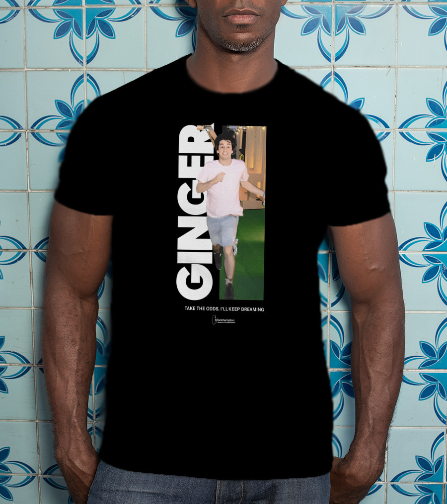 Ginger Brockhampton Take The Odds I'll Keep Dreaming T-Shirt