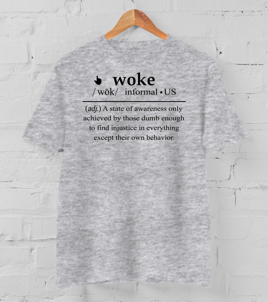 Woke Informal US Definition Awareness Injustice Behavior T-Shirt