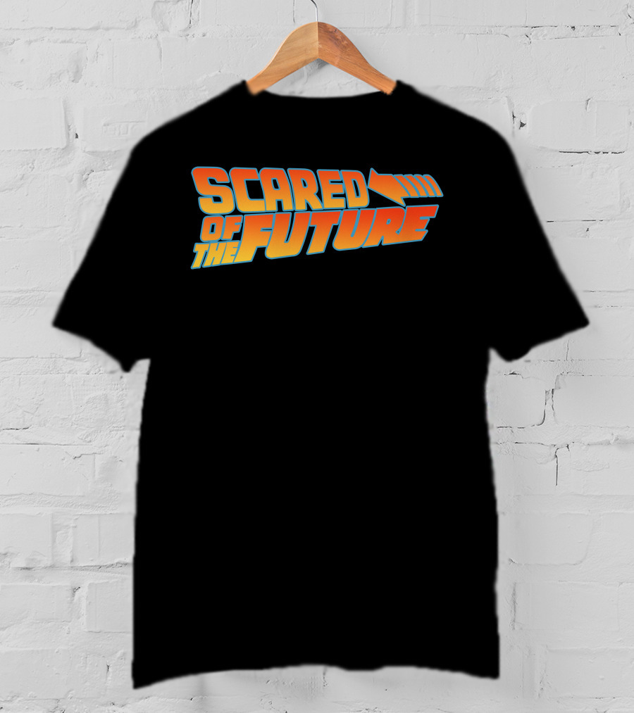 Scared Of The Future Back To The Future T-Shirt