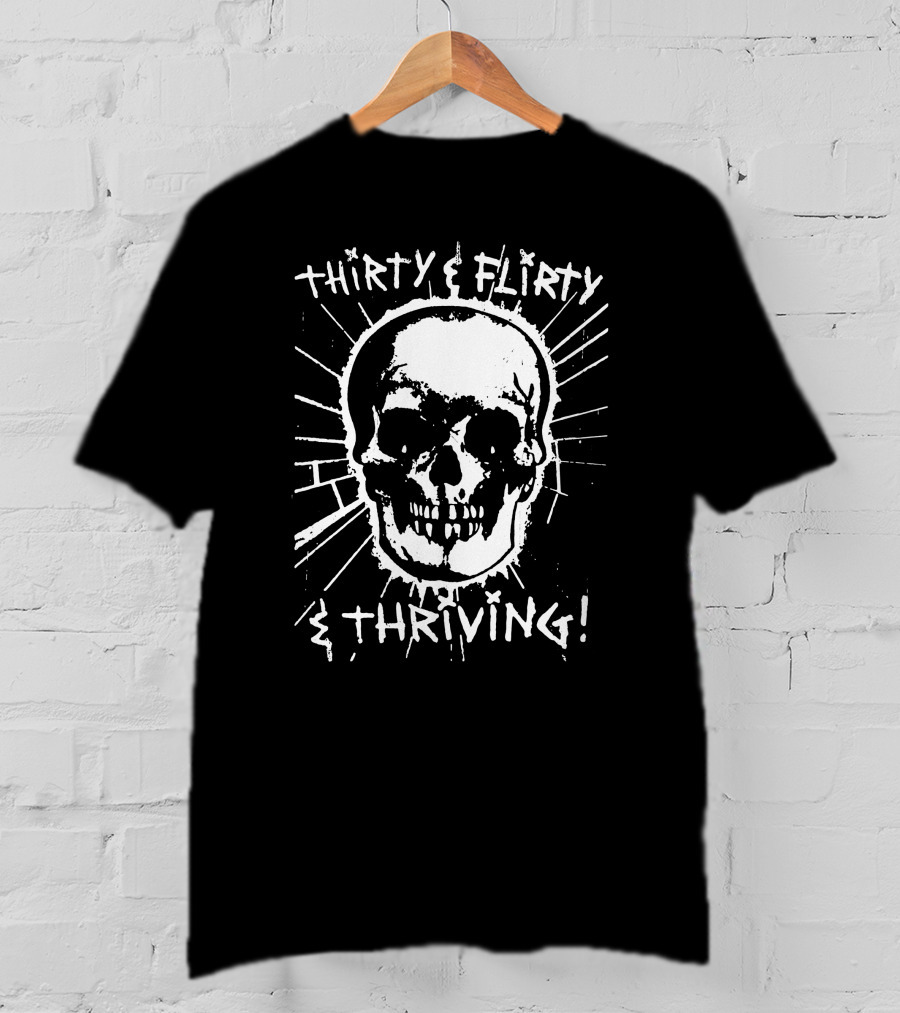 Thirty Flirty And Thriving Skull T-Shirt