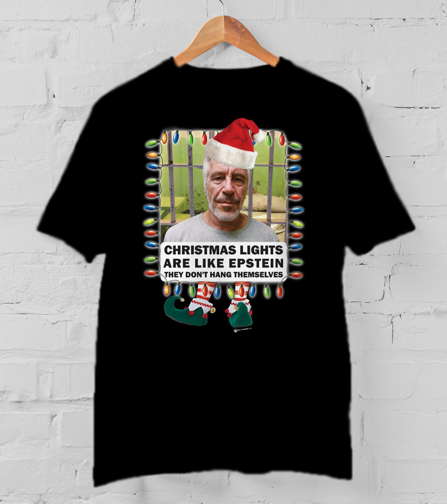 Christmas Lights Are Like Epstein They Don't Hang Themselves Santa Hat Prison Cell T-Shirt