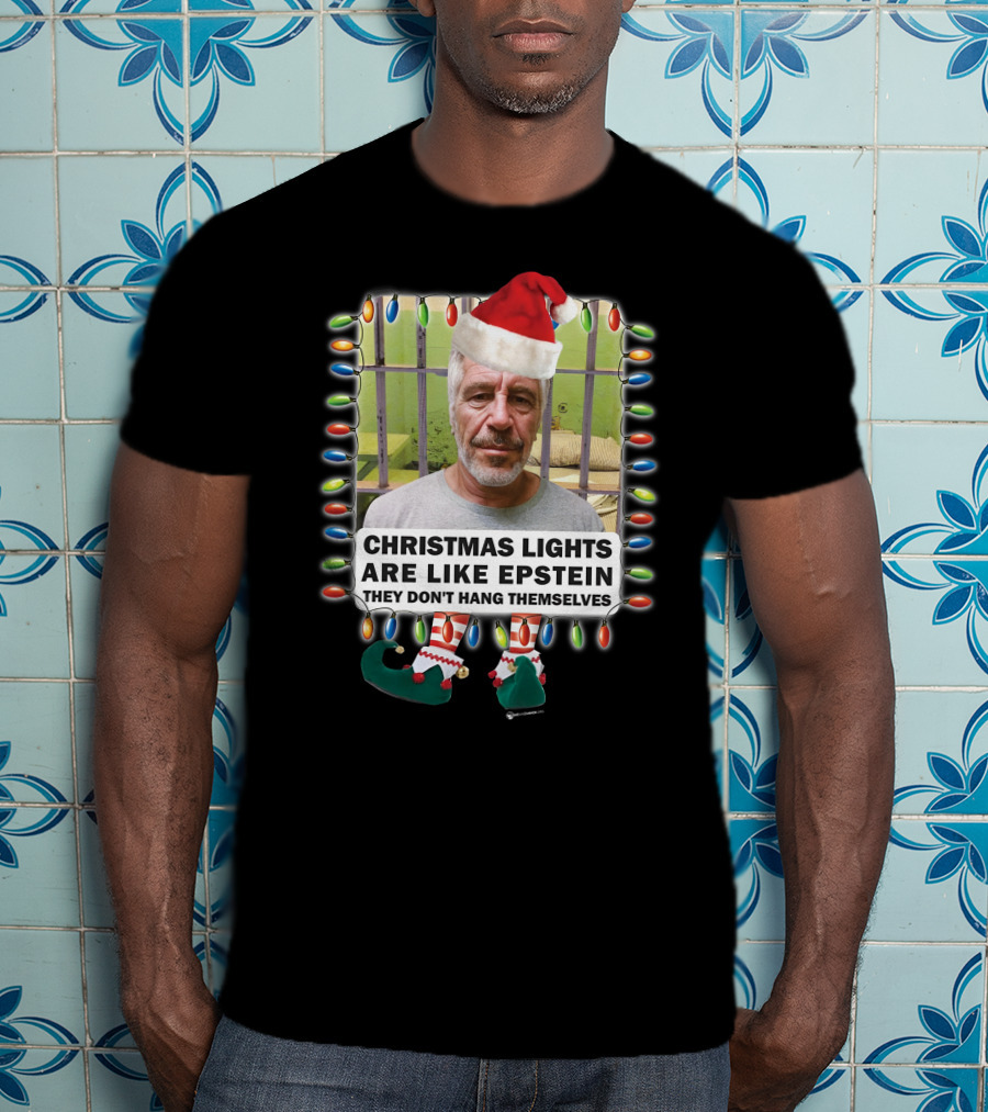 Christmas Lights Are Like Epstein They Don't Hang Themselves Santa Hat Prison Cell T-Shirt