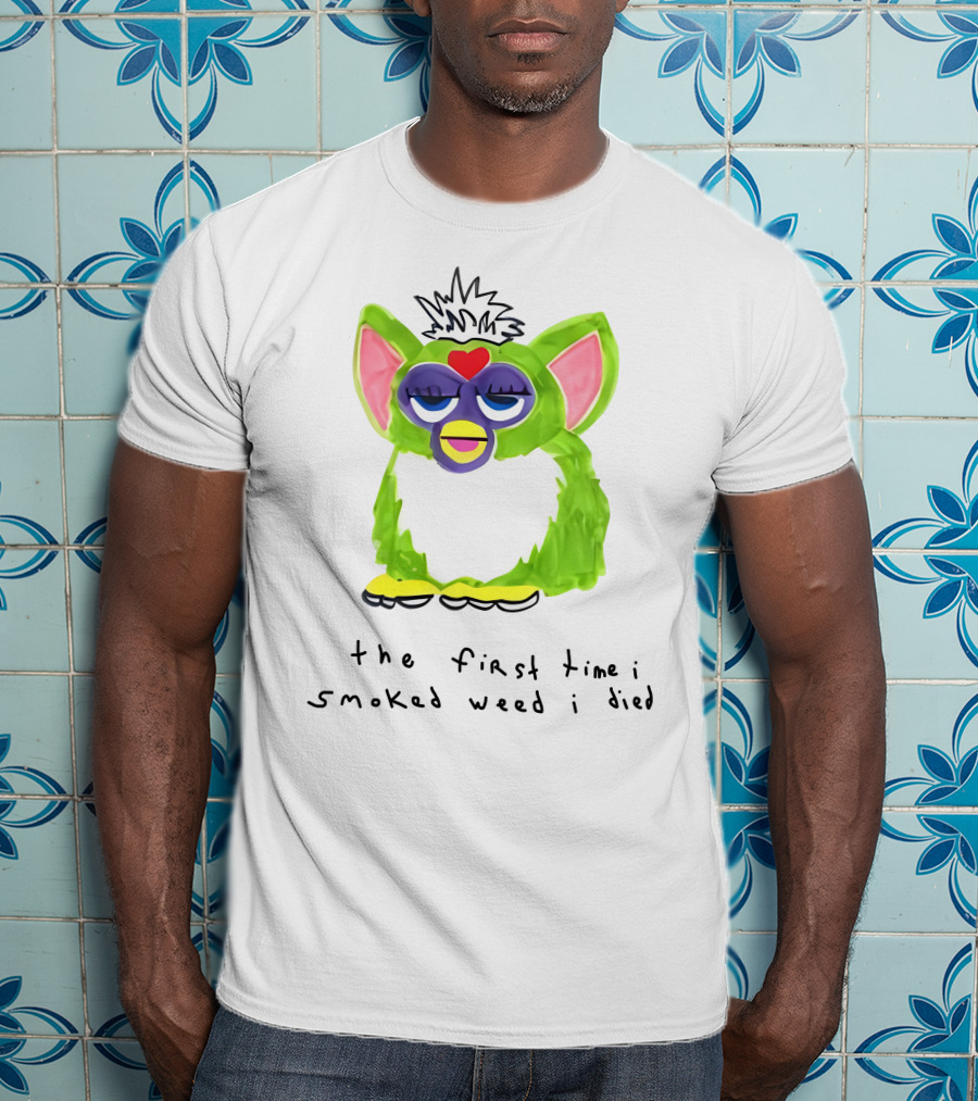 Furby The First Time I Smoked Weed I Died T-Shirt