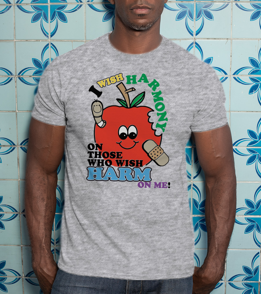 I Wish Harmony On Those Who Wish Harm On Me Apple Bandage Cartoon T-Shirt