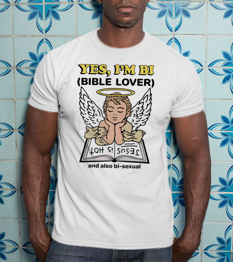 YES, I'M BI (BIBLE LOVER) JESUS IS HOT And Also Bi-sexual T-Shirt