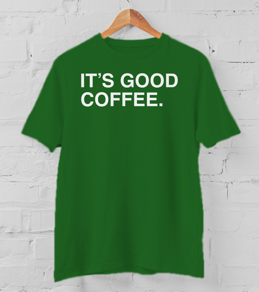 Big Cat It's Good Coffee Bold Green T-Shirt