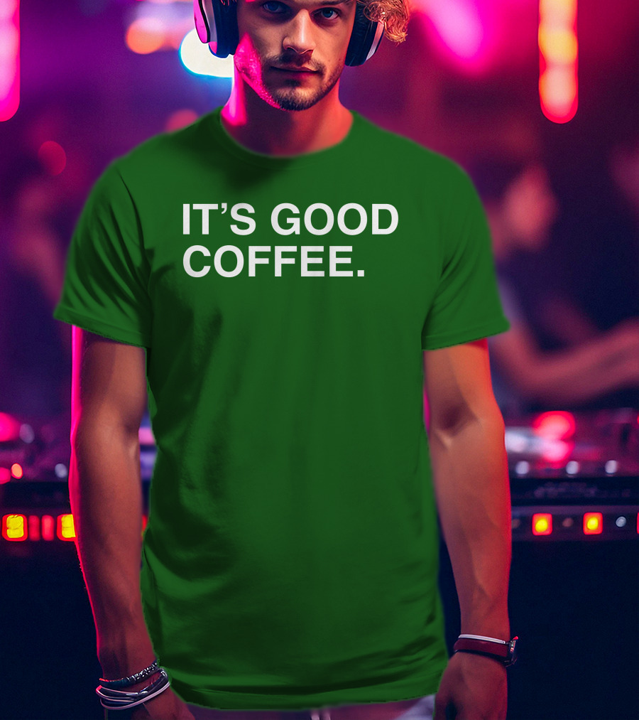 Big Cat It's Good Coffee Bold Green T-Shirt