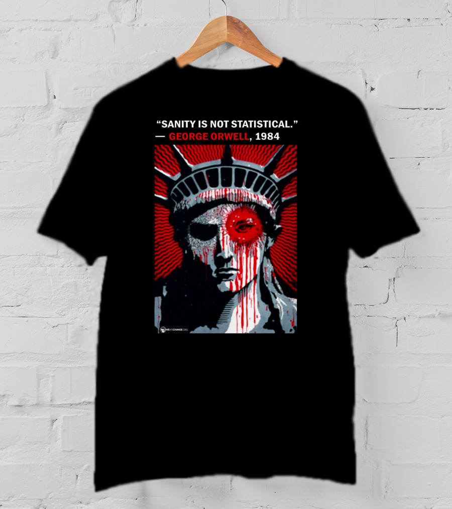 Sanity Is Not Statistical George Orwell 1984 Liberty Statue Dystopian T-Shirt