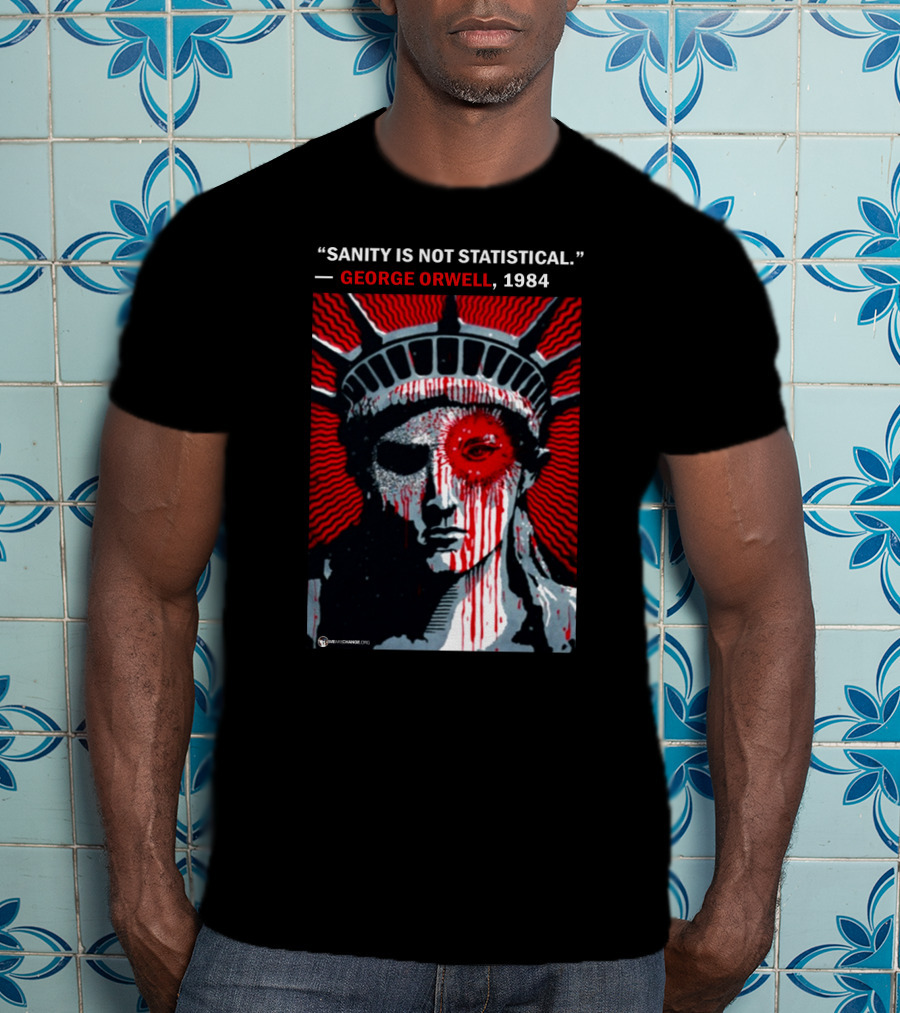 Sanity Is Not Statistical George Orwell 1984 Liberty Statue Dystopian T-Shirt