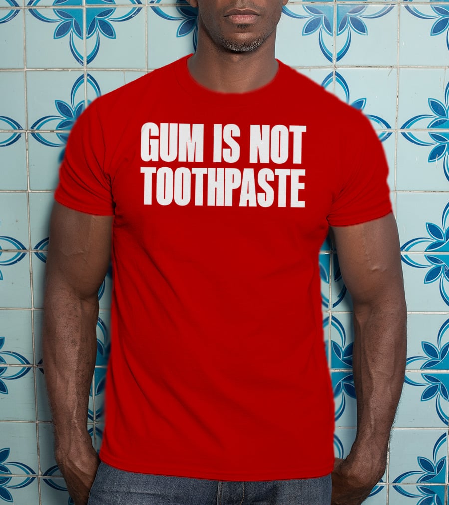 Gum Is Not Toothpaste Red Background Typography T-Shirt