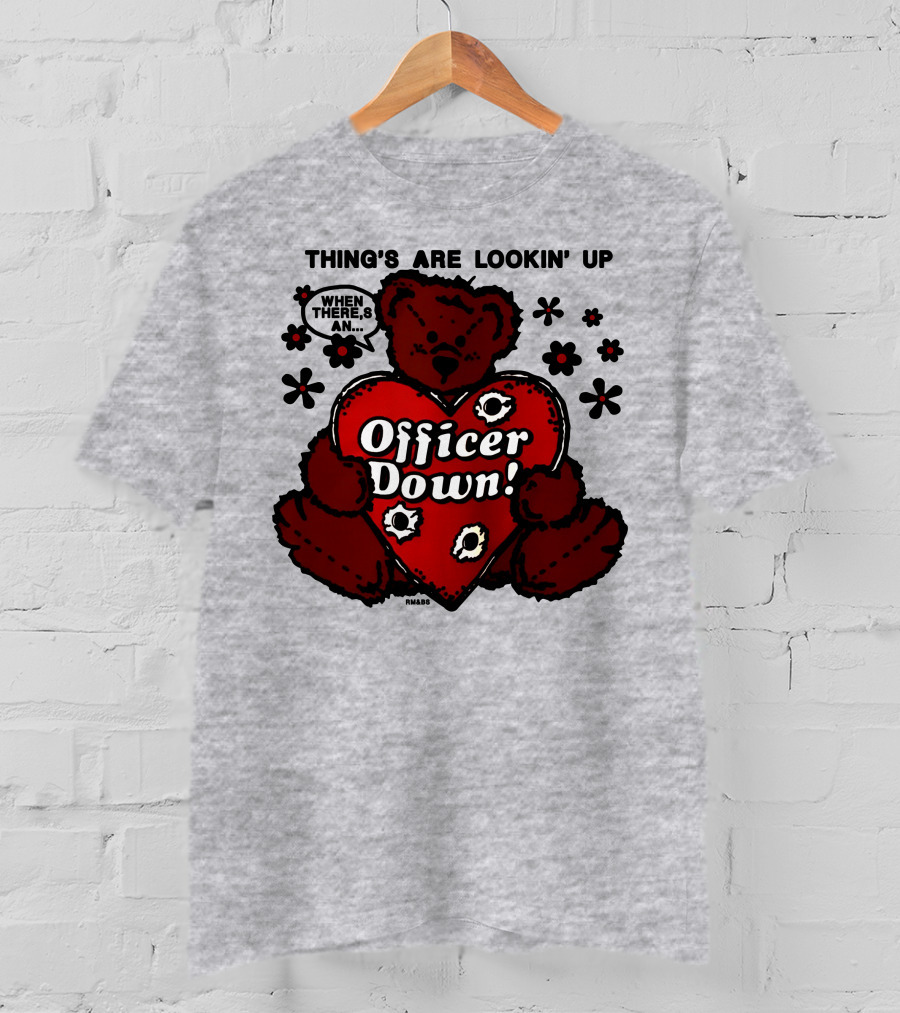 Thing's Are Lookin' Up When There's An Officer Down Heart Bear With Flowers T-Shirt