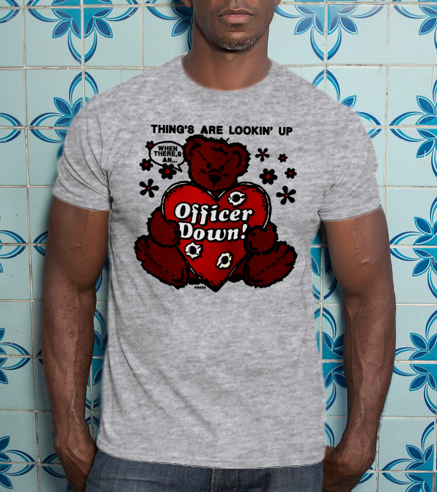 Thing's Are Lookin' Up When There's An Officer Down Heart Bear With Flowers T-Shirt