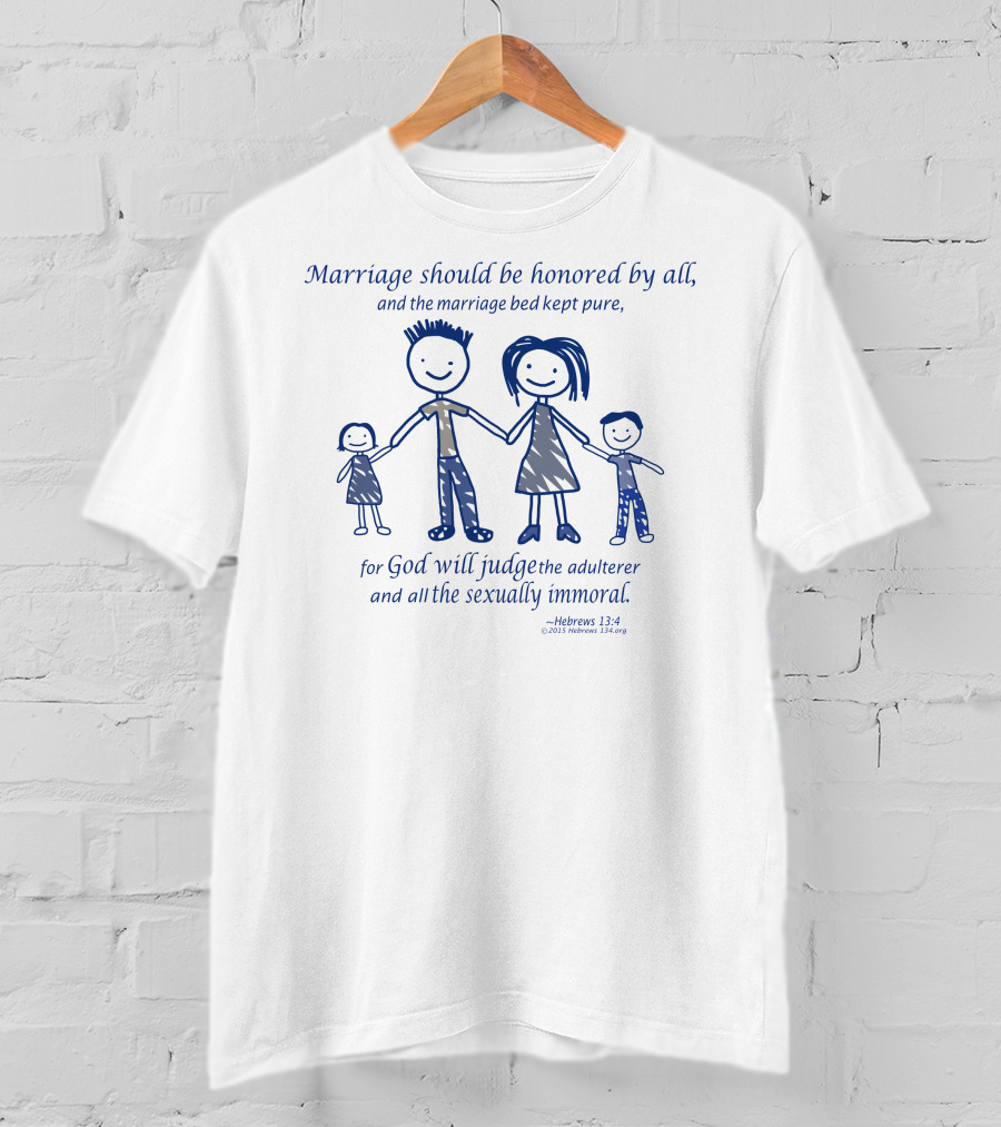Marriage Should Be Honored By All And The Marriage Bed Kept Pure Hebrews 13:4 Family T-Shirt