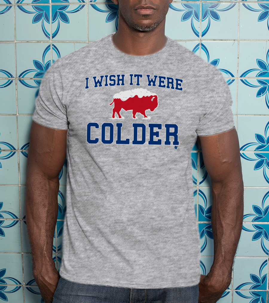 I Wish It Were Colder Buffalo Bills Snowy Bison T-Shirt