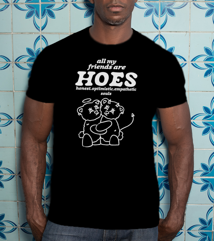 All My Friends Are Hoes Honest Optimistic Empathetic Souls Bear Angel And Devil Duo T-Shirt